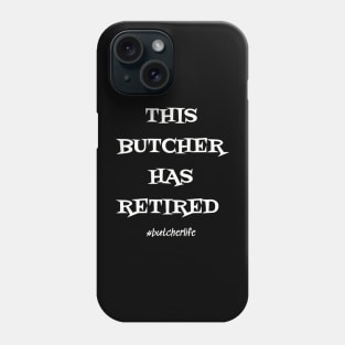 Funny Butcher T-Shirt | This Butcher has Retired | BBQ Gifts | Butcher Gift | Butcher Dad | Master Butcher | Funny Butcher Quote Phone Case