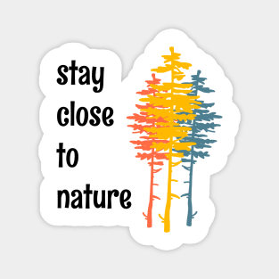 Stay Close To Nature Minimalist Simple Living Quote Magnet