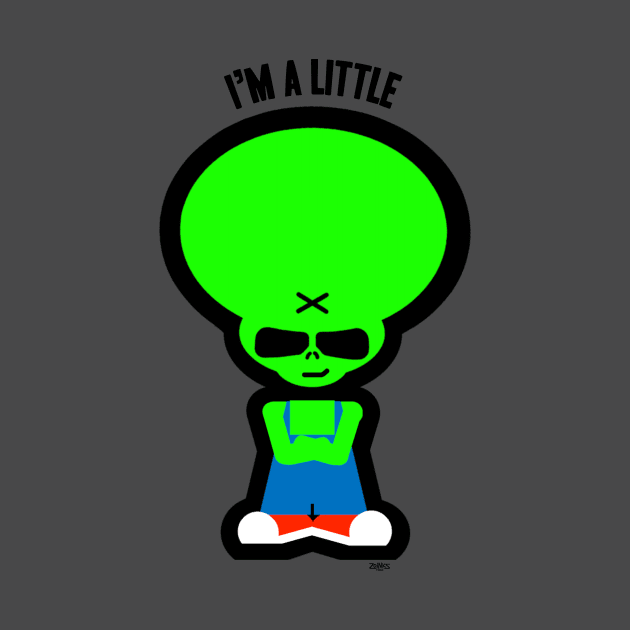 I'm A Little Alien by ZoinksTeez