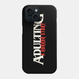 Adulting Horror Story Phone Case