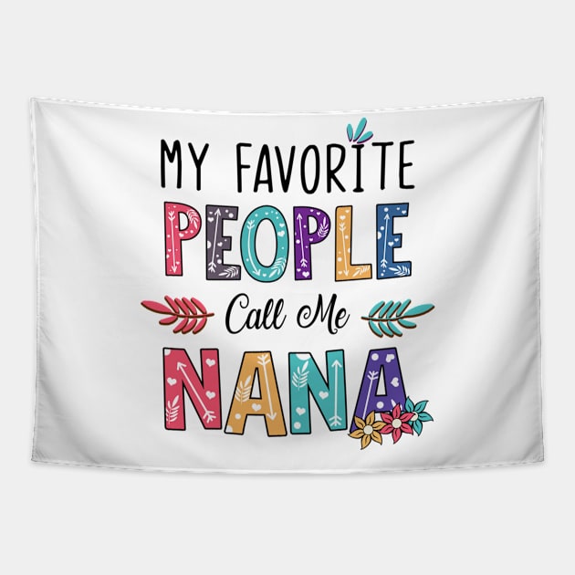 My Favorite People Call Me Nana Floral Art Tapestry by little.tunny