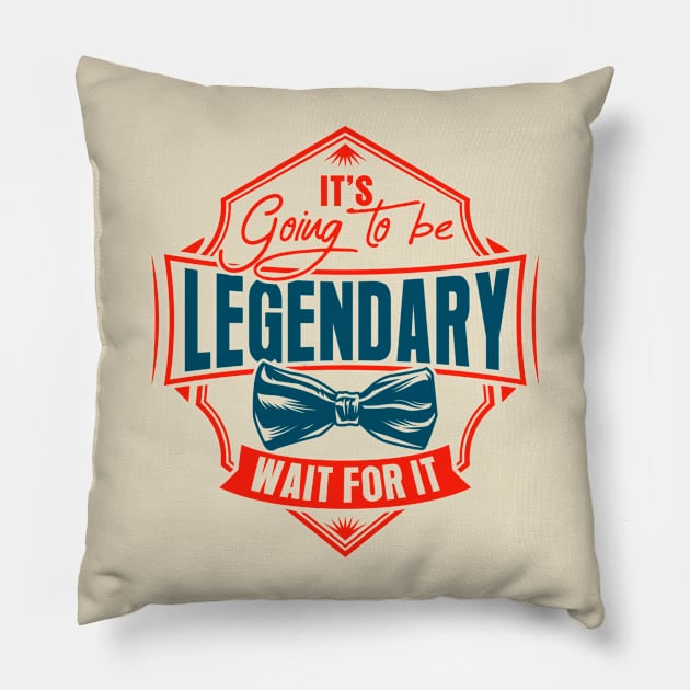 It's going to be legendary wait for it Pillow by coolab