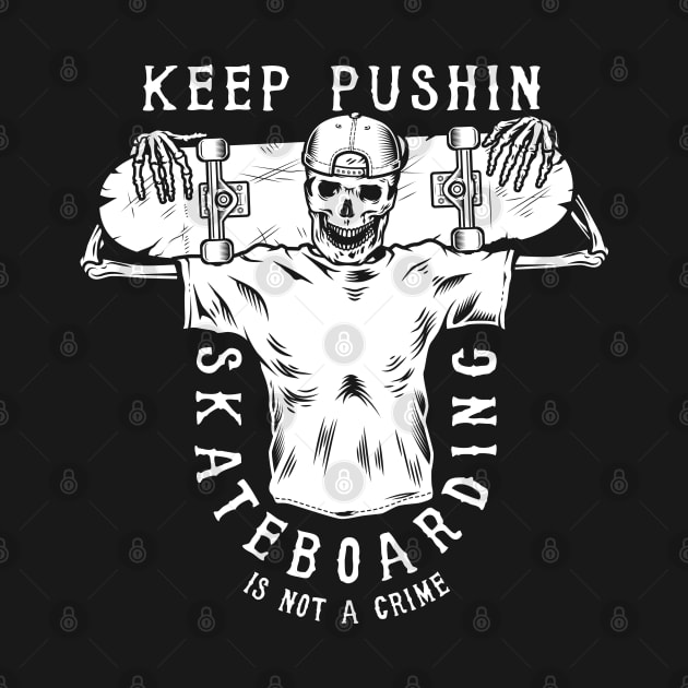 Keep Pushing Skateboarding is Not a Crime by Blazedfalcon