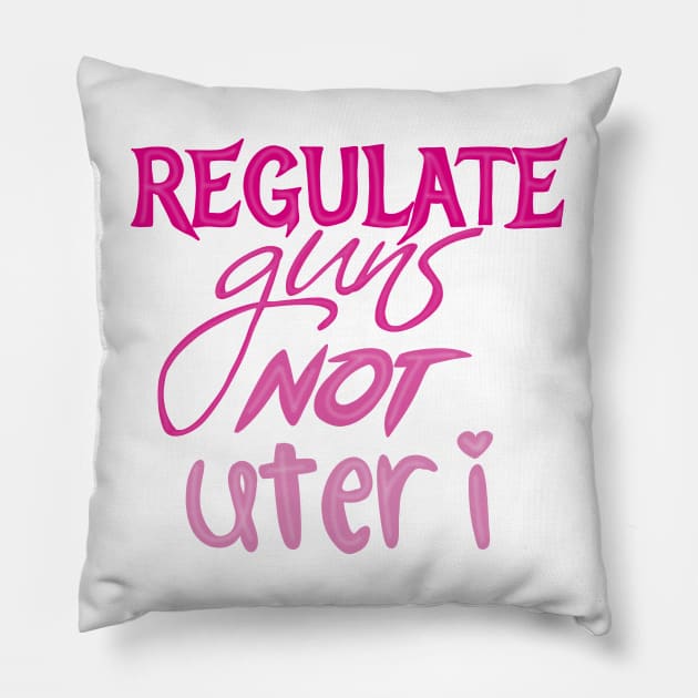 Regulate guns not uteri Pillow by Becky-Marie