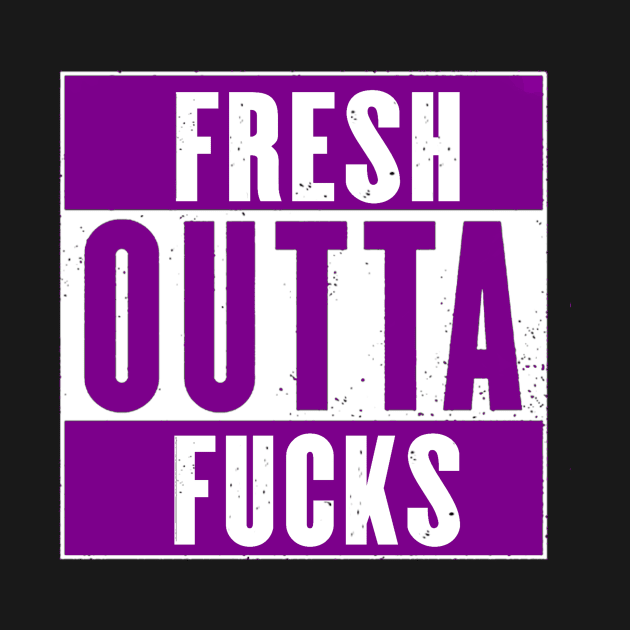 FRESH OUTTA FUCKS purple by incloudines