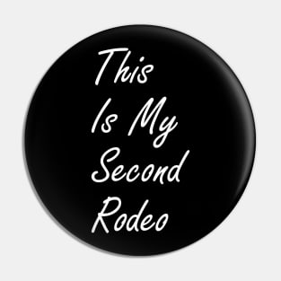 This Is My Second Rodeo Pin