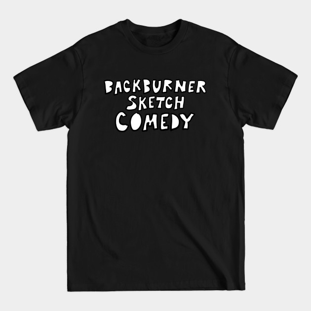 Disover Sketchy Backburner - Comedy - T-Shirt