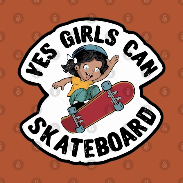 Yes Girls Can Skateboard - Girls can do it by BobaTeeStore