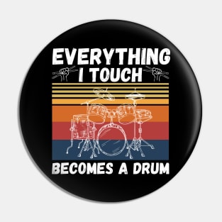 Everything I Touch Becomes A Drum Funny Drummer Pin