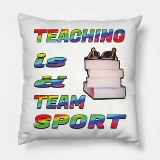 Teaching is a team sport Pillow