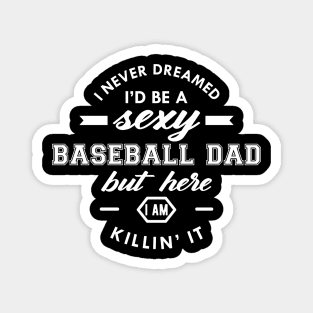 Baseball Dad - I never dream I'd be Magnet