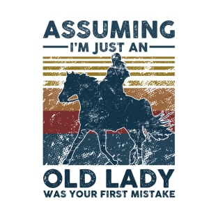 Riding Assuming I'm Just An Old Lady  Was Your First Mistake Vintage Retro Gift T-Shirt