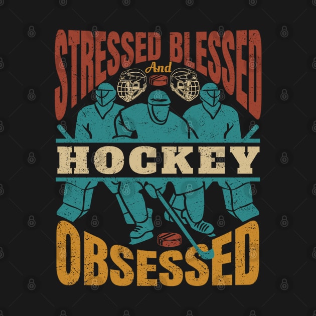 Stressed Blessed And HOCKEY Obssesed by Promen Shirts