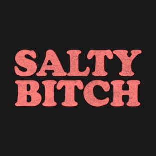 Salty Bitch T-Shirt