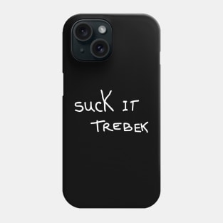 Suck It Trebek Phone Case