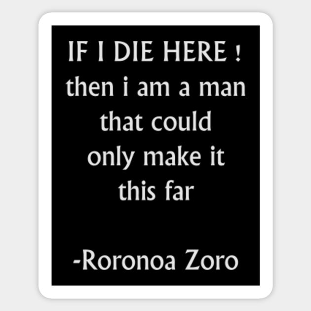 Roronoa Zoro One Piece Quote Roronoa Zoro One Piece Quote Sticker Teepublic