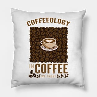 Coffeeology In Coffee We Trust Pillow