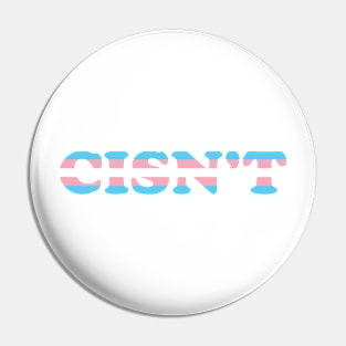 CISN'T (trans flag colors) Pin