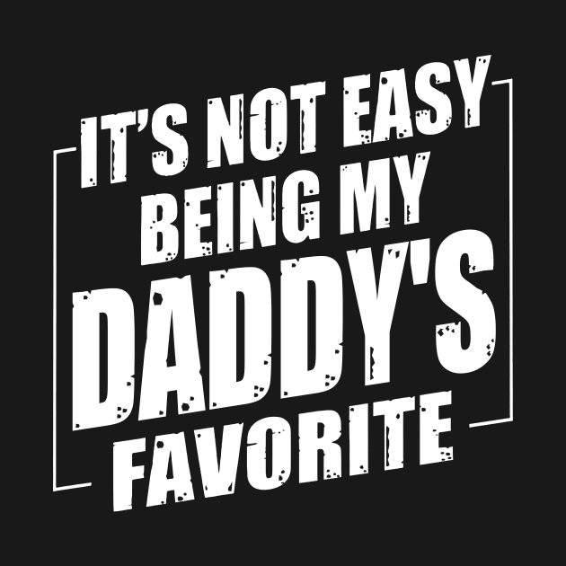 It's Not Easy Being My Daddy's Favorite by Benko Clarence
