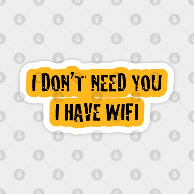 I Have Wifi Design T-Shirt Magnet by Jahaziel Sandoval