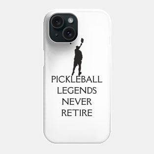 Pickleball Player: Legends Never Retire Phone Case