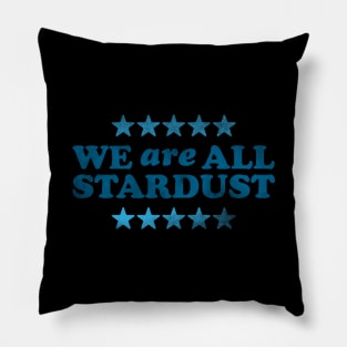 We Are All Stardust Pillow