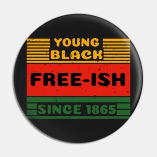 Young Black Free ish Juneteenth - Ancestors Black African American 1865 - Juneteenth Black Freedom Gift Pin