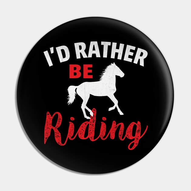 I'd Rather Be Riding Novelty Horse Rider Pin by TheLostLatticework