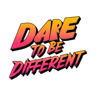 Dare To Be Different T-Shirt