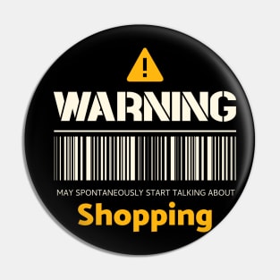 Warning may spontaneously start talking about shopping Pin