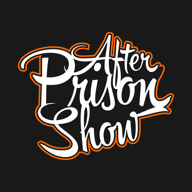 AfterPrisonShow by AfterPrisonShow