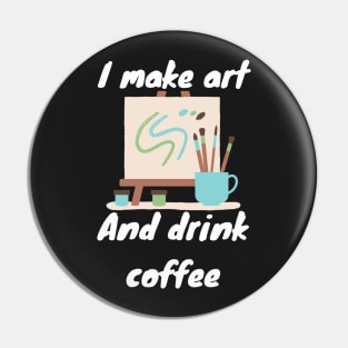 I make art and drink coffee Pin