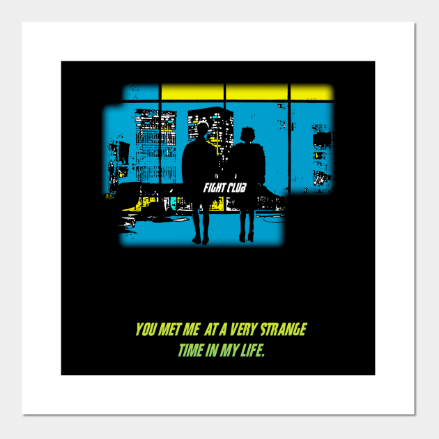 Fight Club strange time of my life - Fight Club - Posters and Art Prints |  TeePublic