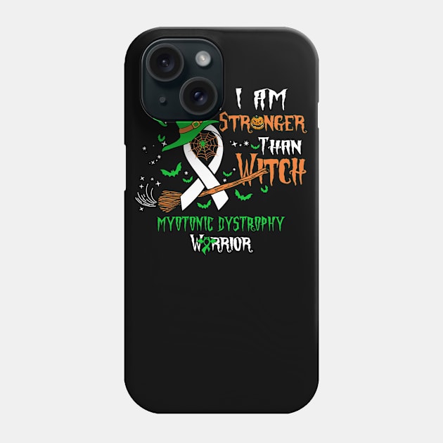 Myotonic Dystrophy Awareness I Am Stronger Than Witch Phone Case by KHANH HUYEN