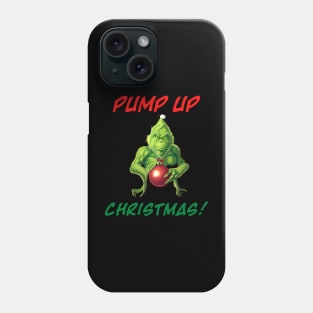 Grinch - PUMP UP Christmas v2 Phone Case