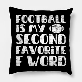 Football is my second favorite f word Pillow