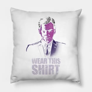 WEAR THIS SHIRT! Pillow