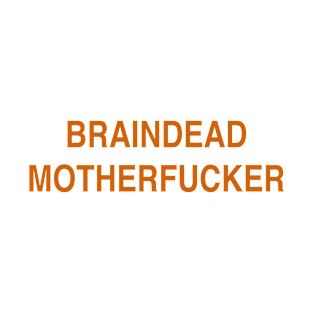 BRAINDEAD MOTHERFUCKER T-Shirt