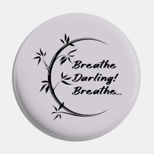 Breathe Darling Breathe Pin