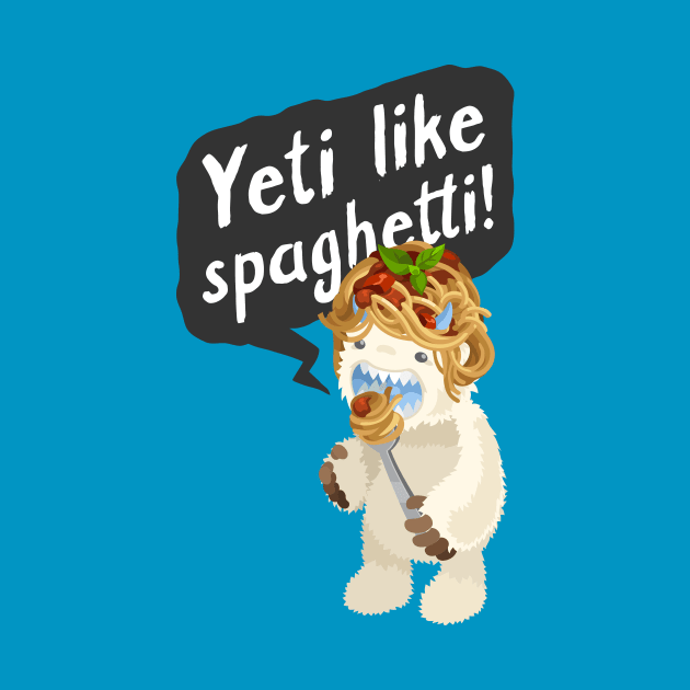 Yeti Like Spaghetti by highrise