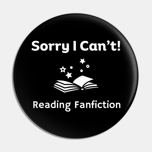 Sorry I can't, Reading Fanfiction | Funny Fanfic with Fantasy Book Fanfiction and Fantasy Lovers Pin by Motistry