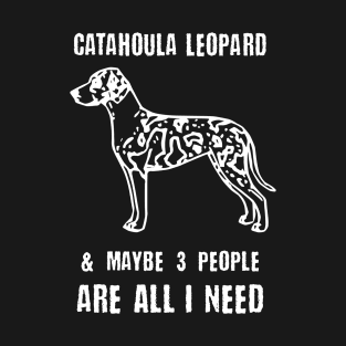 Catahoula Leopard & Maybe 3 People Are All I Need T-Shirt