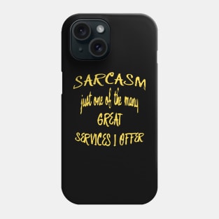 Sarcasm Just One Of The Many Services I Offer Quote Phone Case