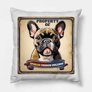 Property of Spoiled French Bulldog Pillow