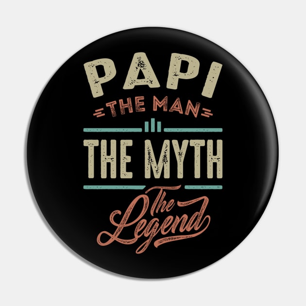 Papi the Man the Myth the Legend Pin by cidolopez