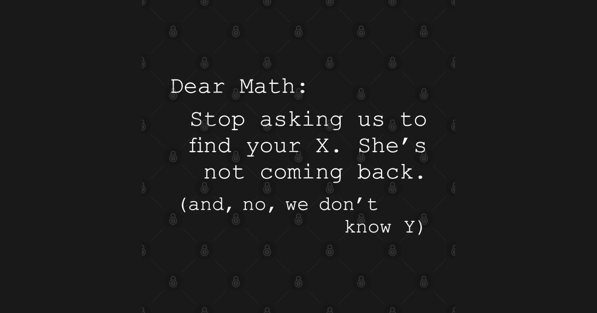Dear Math - Math - T-Shirt | TeePublic