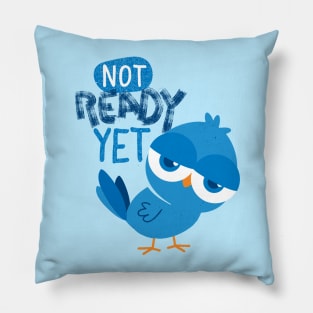 Not Ready Yet Pillow