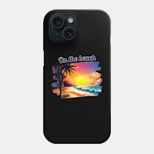 On the beach Phone Case