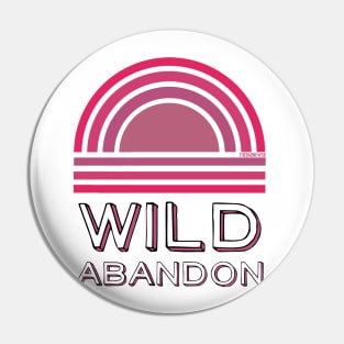 Wild Abandon Pin