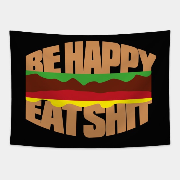 Hamburger - Be happy eat sh*t Tapestry by wamtees